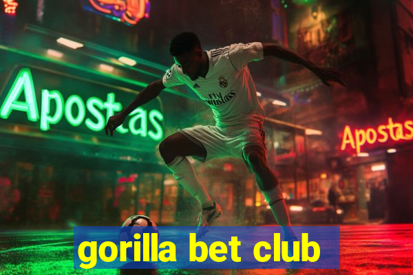 gorilla bet club